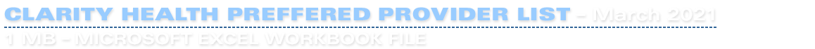 Clarity Health Preferred Provider List  – 657 KB Microsoft Excel Workbook File